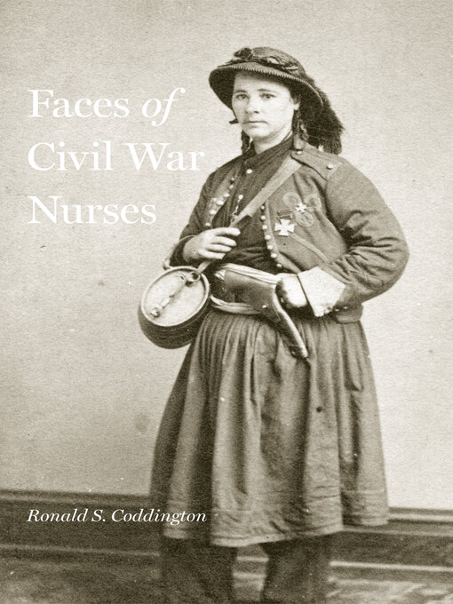 Title details for Faces of Civil War Nurses by Ronald S. Coddington - Available